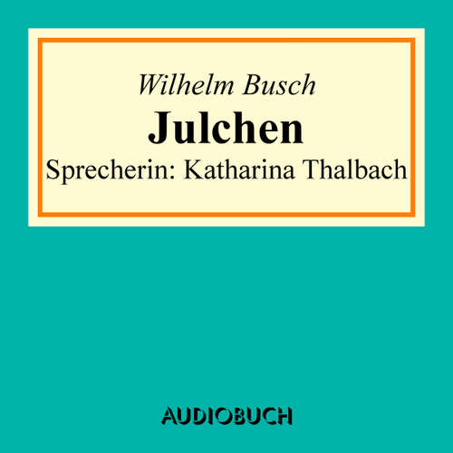 Hoerbuch Julchen - Wilhelm Busch - Katharina Thalbach
