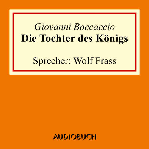 Hoerbuch Die Tochter des Königs - Giovanni Boccaccio - Wolf Frass
