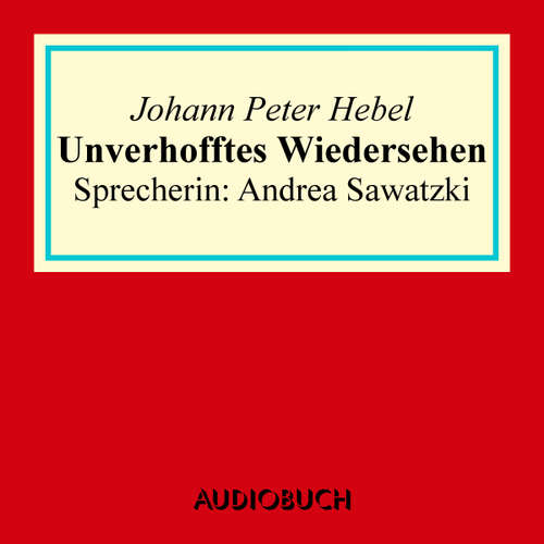 Hoerbuch Unverhofftes Wiedersehen - Johann Peter Hebel - Andrea Sawatzki