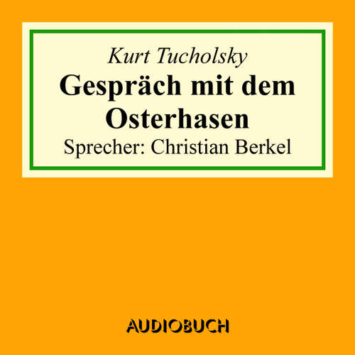 Hoerbuch Gespräch mit dem Osterhasen - Kurt Tucholsky - Christian Berkel