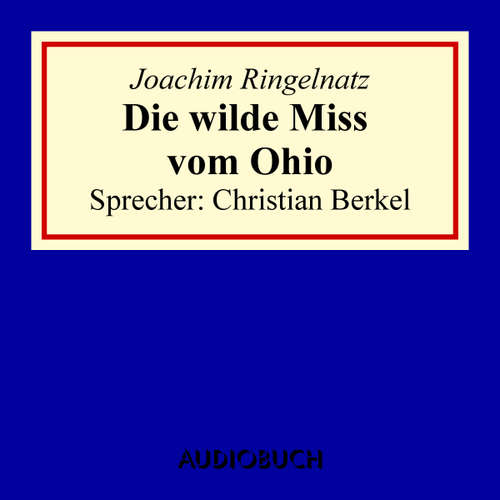 Hoerbuch Die wilde Miss vom Ohio - Joachim Ringelnatz - Christian Berkel