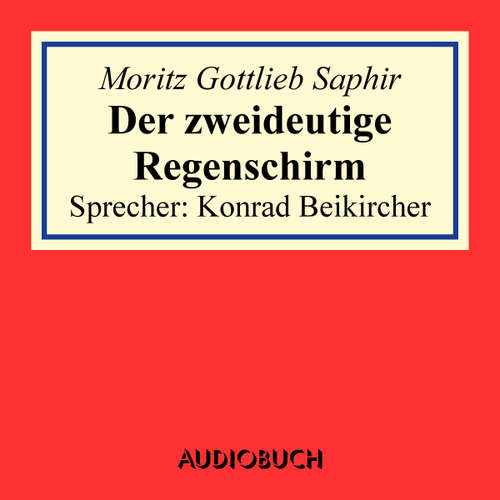 Hoerbuch Der zweideutige Regenschirm - Moritz Gottlieb Saphir - Konrad Beikircher