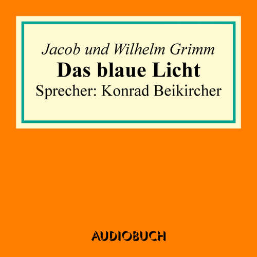Hoerbuch Das blaue Licht - Jacob Grimm - Konrad Beikircher