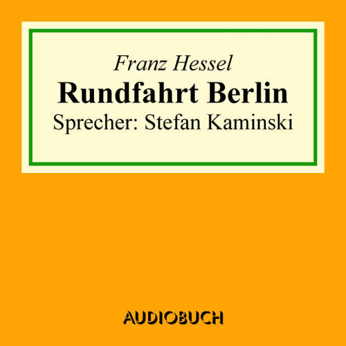 Hoerbuch Rundfahrt Berlin - Franz Hessel - Stefan Kaminski
