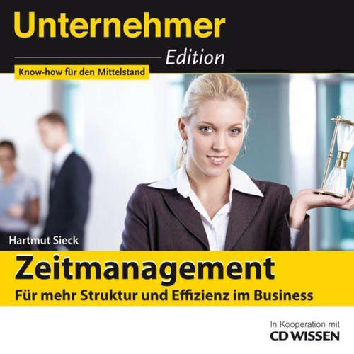 Hoerbuch Unternehmeredition - Zeitmanagement - Für mehr Struktur und Effizienz im Business - Hartmut Sieck - Pascal Breuer