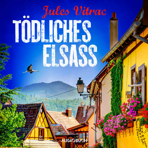 Hoerbuch Tödliches Elsass - Kreydenweiss und Bato ermitteln (Band 3) - Jules Vitrac - Lara Hoffmann