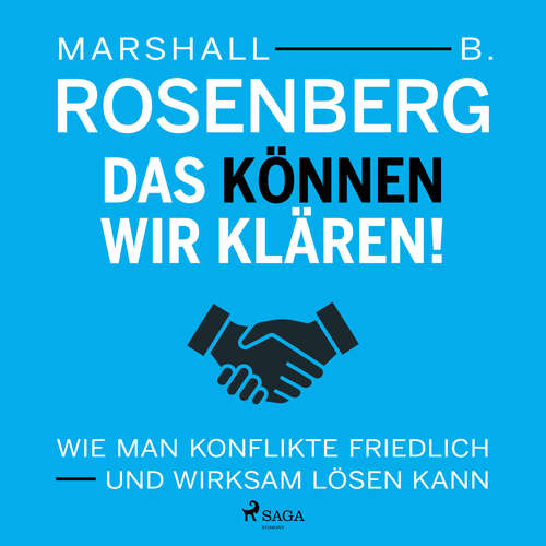 Hoerbuch Das können wir klären! Wie man Konflikte friedlich und wirksam lösen kann - Marshall B. Rosenberg - Axel Wostry
