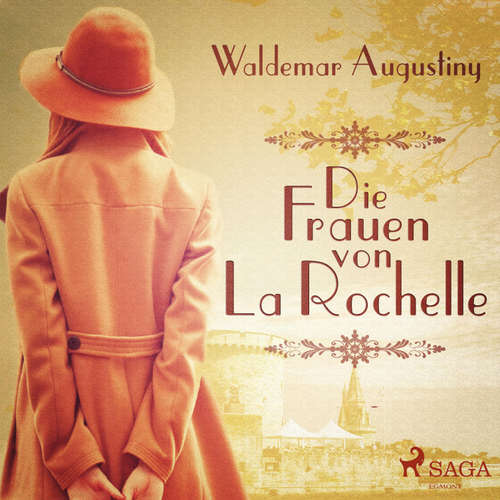 Hoerbuch Die Frauen von La Rochelle (Ungekürzt) - Waldemar Augustiny - Wolf Rathjen