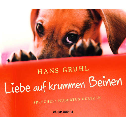 Hoerbuch Liebe auf krummen Beinen - Hans Gruhl - Hubertus Gertzen