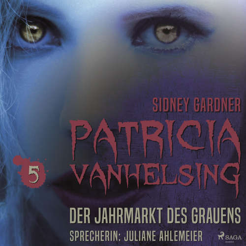Hoerbuch Patricia Vanhelsing, 5: Der Jahrmarkt des Grauens (Ungekürzt) - Sidney Gardner - Juliane Ahlemeier