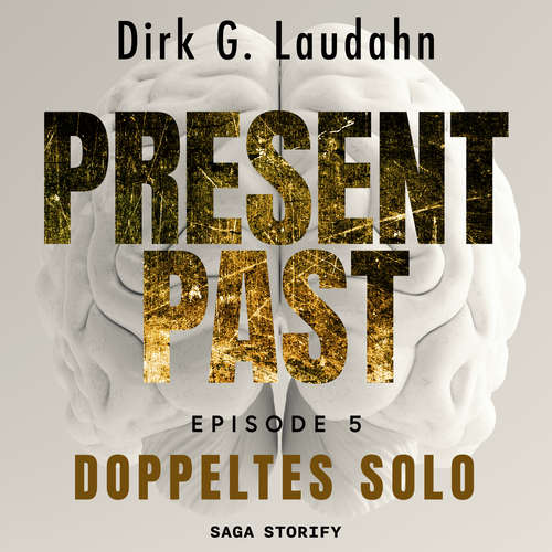 Hoerbuch Present Past: Doppeltes Solo (Episode 5) - Dirk G. Laudahn - Holger Ebert