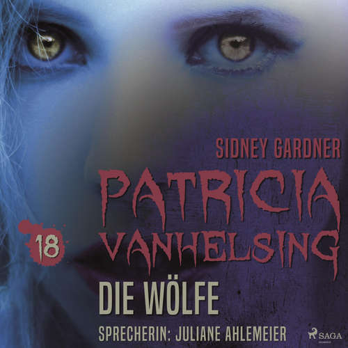 Hoerbuch Patricia Vanhelsing, 18: Die Wölfe (Ungekürzt) - Sidney Gardner - Juliane Ahlemeier