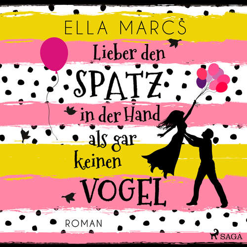 Hoerbuch Lieber den Spatz in der Hand als gar keinen Vogel - Ella Marcs - Sandra Voss