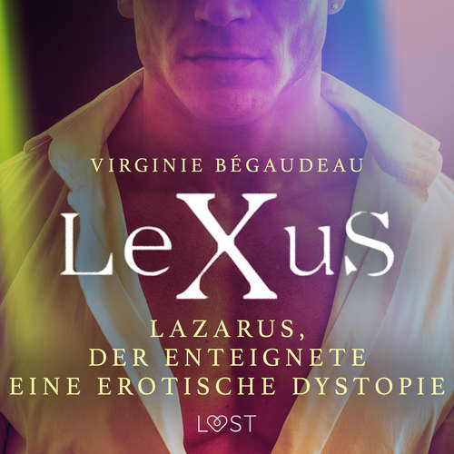 Hoerbuch LeXuS: Lazarus, der Enteignete - Eine erotische Dystopie - Virginie Bégaudeau - Jan Katzenberger