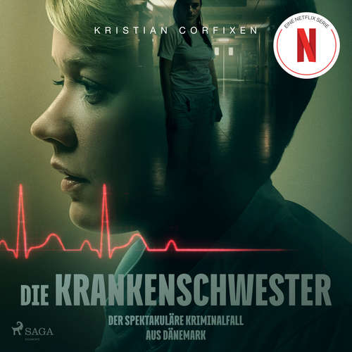 Hoerbuch Die Krankenschwester: Der spektakuläre Kriminalfall aus Dänemark - das Buch zur NETFLIX-Serie - Kristian Corfixen - Matthias Hinz
