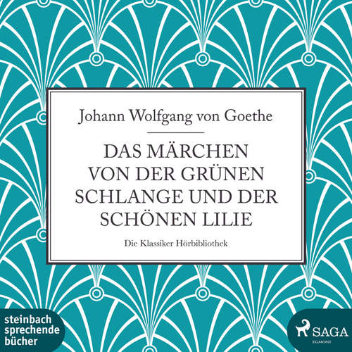 Hoerbuch Das Märchen von der grünen Schlange und der schönen Lilie (Ungekürzt) - Johann Wolfgang von Goethe - Joachim Schönfeld