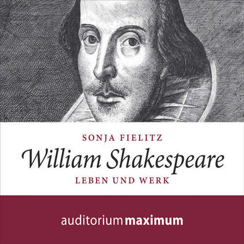 Hoerbuch William Shakespeare - Leben und Werk (Ungekürzt) - Sonja Fielitz - Axel Thielmann