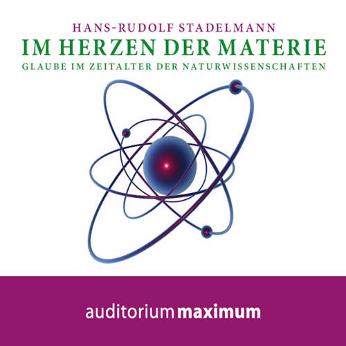 Hoerbuch Im Herzen der Materie (Ungekürzt) - Hans Rudolf Stadelmann - Axel Thielmann
