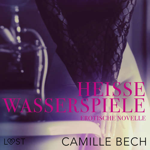 Hoerbuch Heiße Wasserspiele: Erotische Novelle - Camille Bech - Helene Hagen