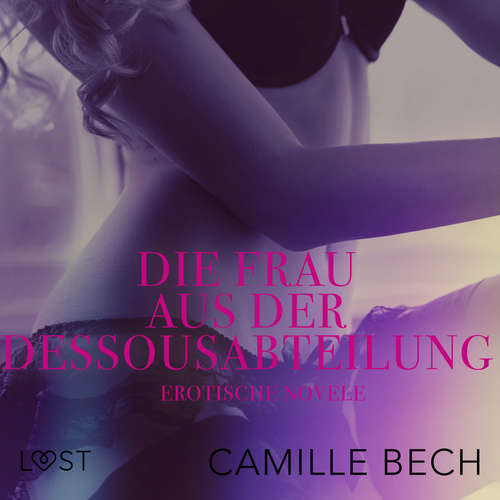 Hoerbuch Die Frau aus der Dessousabteilung: Erotische Novelle - Camille Bech - Helene Hagen