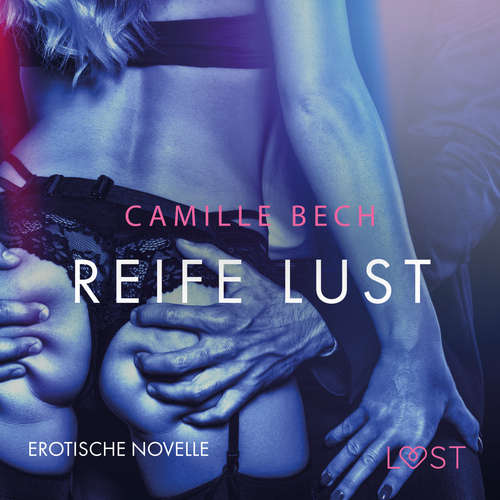 Hoerbuch Reife Lust: Erotische Novelle - Camille Bech - Helene Hagen