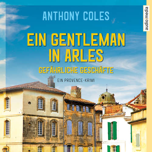 Hoerbuch Ein Gentleman in Arles - Gefährliche Geschäfte - Anthony Coles - Alexander Duda