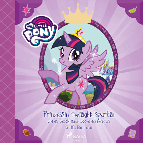 Hoerbuch My Little Pony - Prinzessin Twilight Sparkle und die verschollenen Bücher des Herbstes - G. M. Berrow - Jennifer Weiss