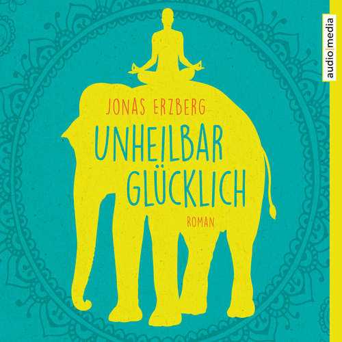 Hoerbuch Unheilbar glücklich - Jonas Erzberg - Sebastian Fischer