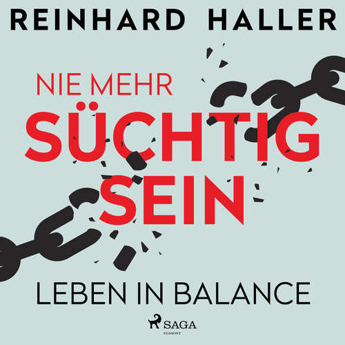 Hoerbuch Nie mehr süchtig sein: Leben in Balance - Reinhard Haller - Sebastian Dunkelberg