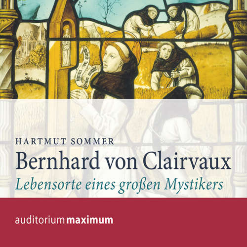 Hoerbuch Bernhard von Clairvaux (Ungekürzt) - Hartmut Sommer - Axel Thielmann