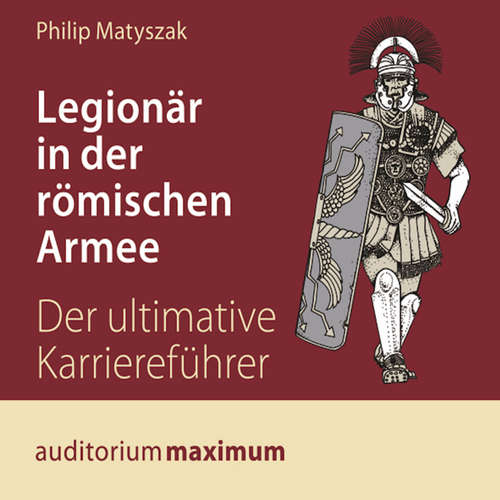 Hoerbuch Legionär in der römischen Armee (Ungekürzt) - Philip Matyszak - Wolfgang Schmidt
