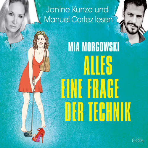 Hoerbuch Alles eine Frage der Technik - Mia Morgowski - Manuel Cortez