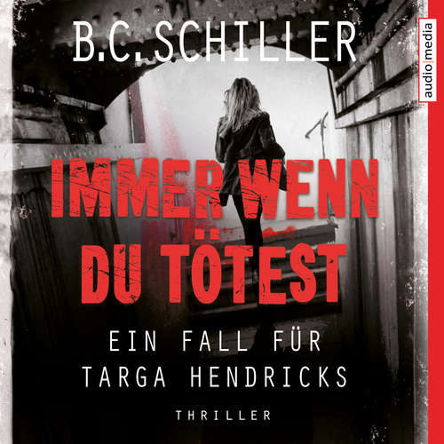 Hoerbuch Immer wenn du tötest  –  Ein Fall für Targa Hendricks - B.C. Schiller - Sascha Rotermund