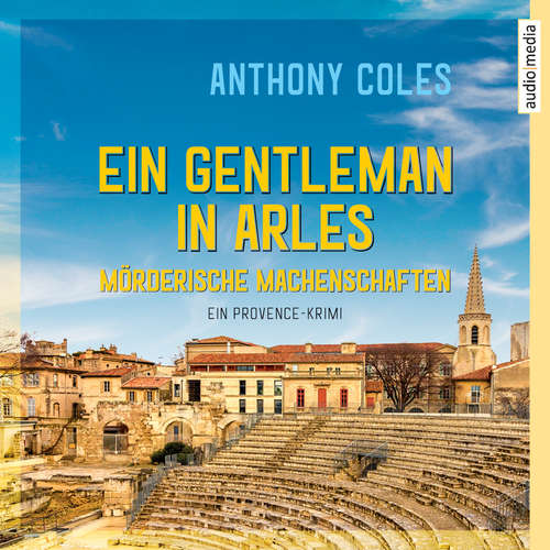 Hoerbuch Ein Gentleman in Arles – Mörderische Machenschaften - Anthony Coles - Alexander Duda