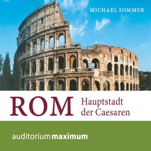 Hoerbuch Rom - Hauptstadt der Caesaren (Ungekürzt) - Michael Sommer - Martin Falk