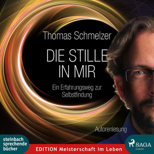 Hoerbuch Die Stille in mir - Ein Erfahrungsweg zur Selbstfindung (Ungekürzt) - Thomas Schmelzer - Thomas Schmelzer