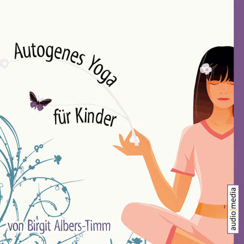 Hoerbuch Autogenes Yoga für Kinder - Birgit Albers-Timm - Bettina Radener