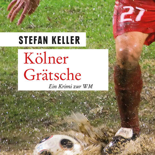 Hoerbuch Kölner Grätsche - Stefan Keller - Bernd Hölscher