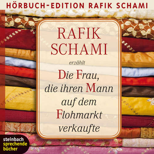 Hoerbuch Die Frau, die ihren Mann auf dem Flohmarkt verkaufte (Gekürzt) - Rafik Schami - Rafik Schami