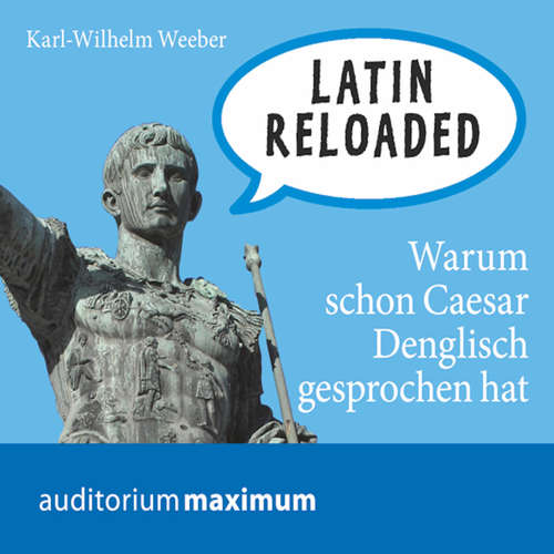 Hoerbuch Latin Reloaded (Ungekürzt) - Karl Wilhelm Weeber - Axel Thielmann