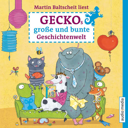 Hoerbuch Geckos große und bunte Geschichtenwelt. Von Stink-Wettbewerben, Monstern und Zauberhaaren - Martin Baltscheit - Martin Baltscheit