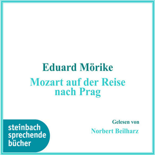 Hoerbuch Mozart auf der Reise nach Prag (Ungekürzt) - Eduard Mörike - Norbert Beilharz