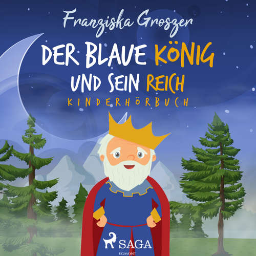 Hoerbuch Der blaue König und sein Reich - Kinderhörbuch - Franziska Groszer - Saskia Kästner