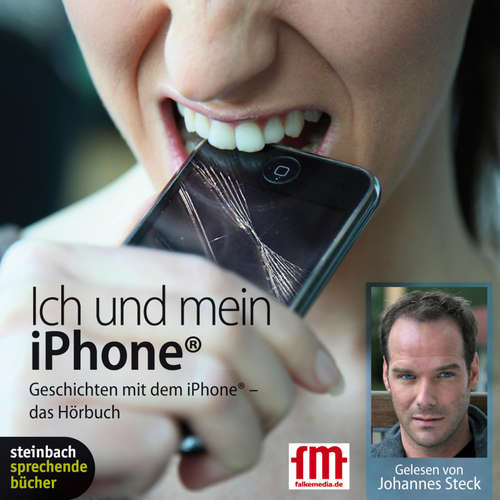 Hoerbuch Ich und mein iPhone. Geschichten mit dem iPhone (Ungekürzt) - Johannes Steck - Johannes Steck