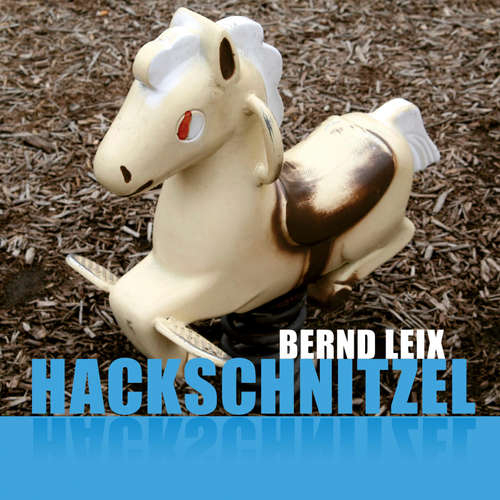 Hoerbuch Hackschnitzel (Ungekürzt) - Bernd Leix - Thomas Wingrich