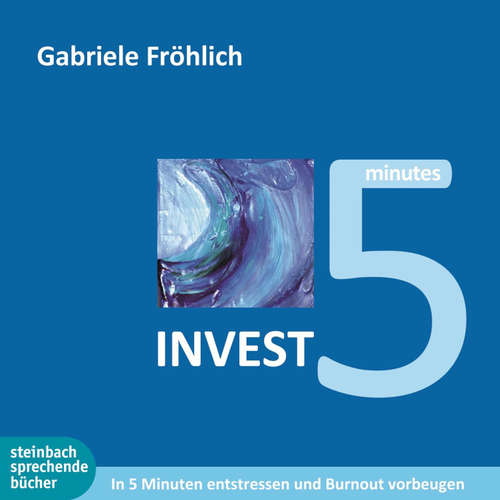 Hoerbuch Invest 5 - In 5 Minuten entstressen und Burnout vermeiden (Ungekürzt) - Gabriele Fröhlich - Gabriele Fröhlich