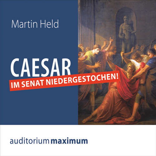 Hoerbuch Caesar im Senat niedergestochen! (Ungekürzt) - Martin Held - Axel Thielmann