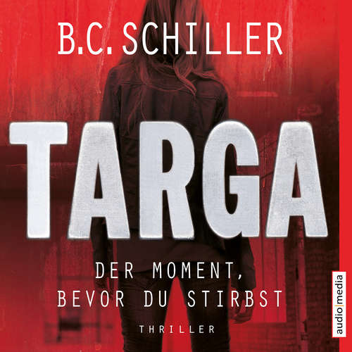 Hoerbuch Targa – Der Moment, bevor du stirbst - B.C. Schiller - Sascha Rotermund