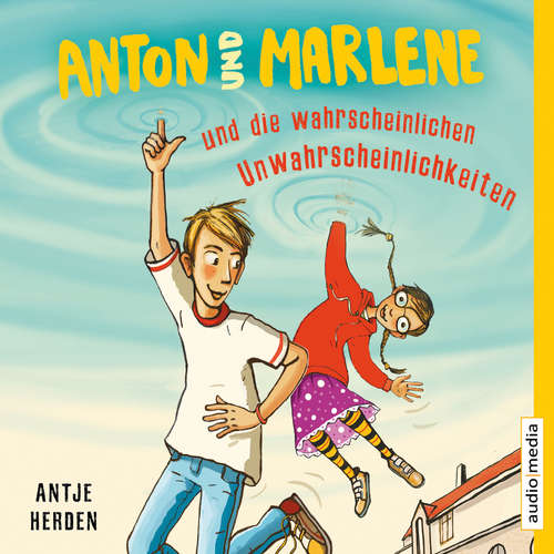 Hoerbuch Anton und Marlene und die wahrscheinlichen Unwahrscheinlichkeiten - Antje Herden - Martin Baltscheit