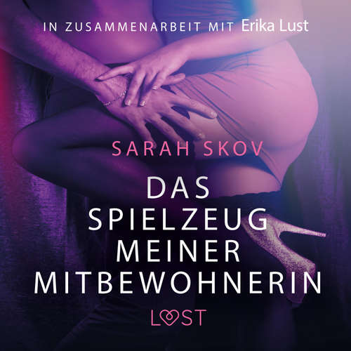 Hoerbuch Das Spielzeug meiner Mitbewohnerin: Erotische Novelle (Ungekürzt) - Sarah Skov - Loulou Rosenzweig